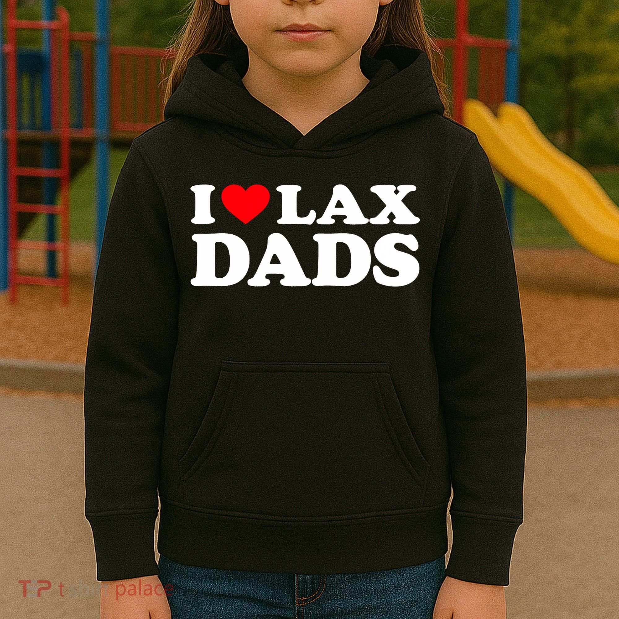 I Love Lax Dads I Heart Lax Dads Kids Hoodie