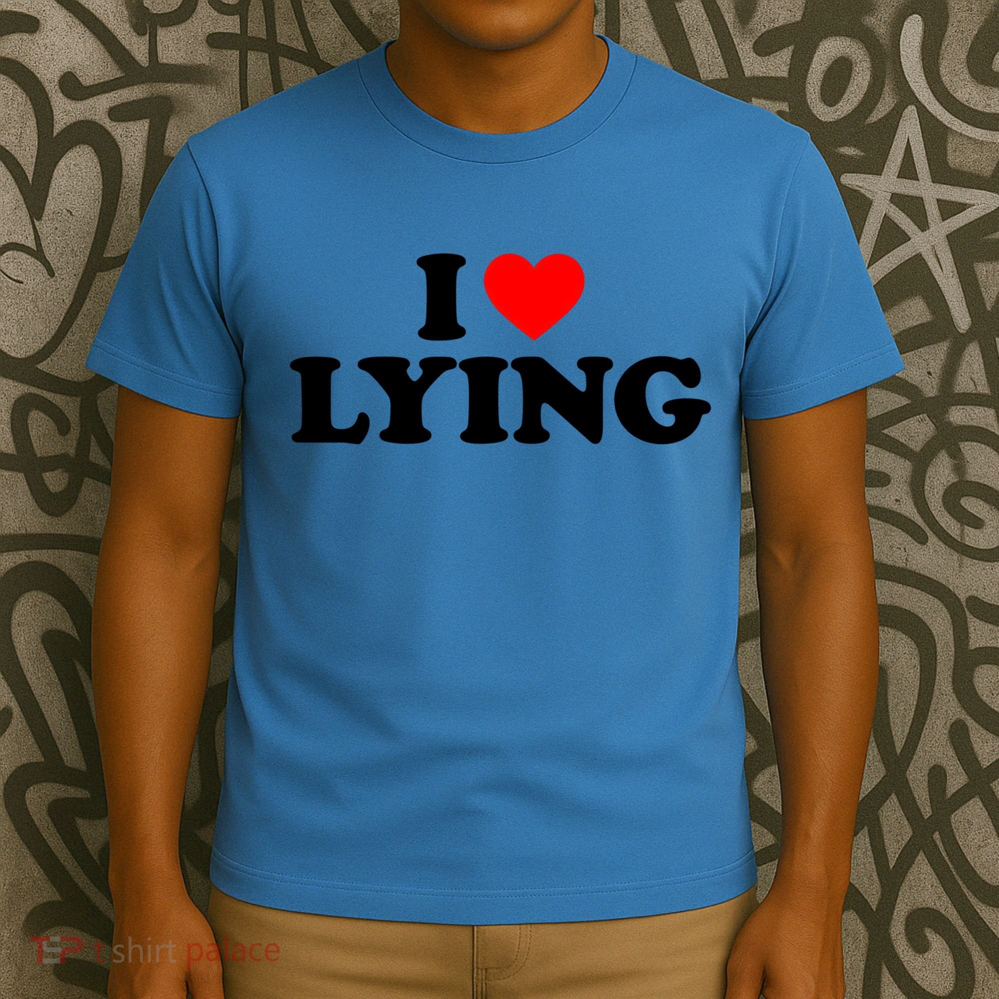 I Love Lying Gift I Heart Lying Funny Gift T-Shirt