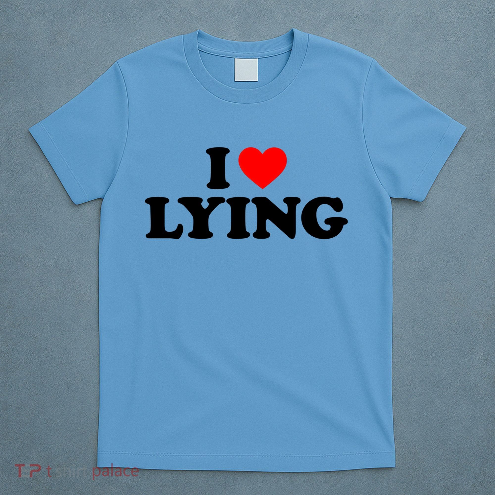 I Love Lying Gift I Heart Lying Funny Gift T-Shirt