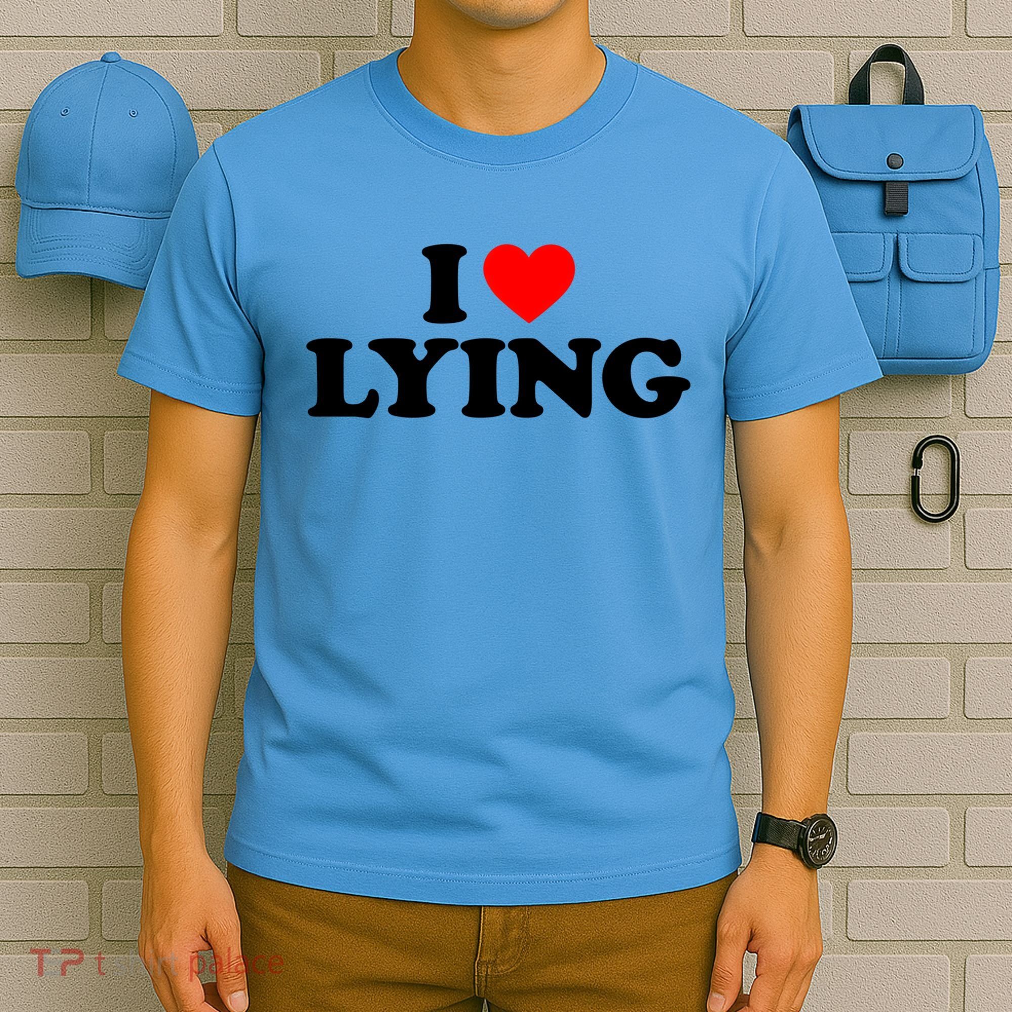 I Love Lying Gift I Heart Lying Funny Gift T-Shirt