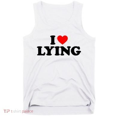 I Love Lying Gift I Heart Lying Funny Gift Tank Top