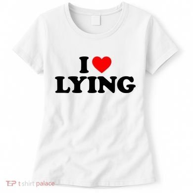I Love Lying Gift I Heart Lying Funny Gift Women's T-Shirt