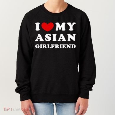 I Love My Asian Girlfriend Women's Sweatshirt