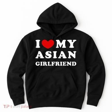 I Love My Asian Girlfriend Hoodie