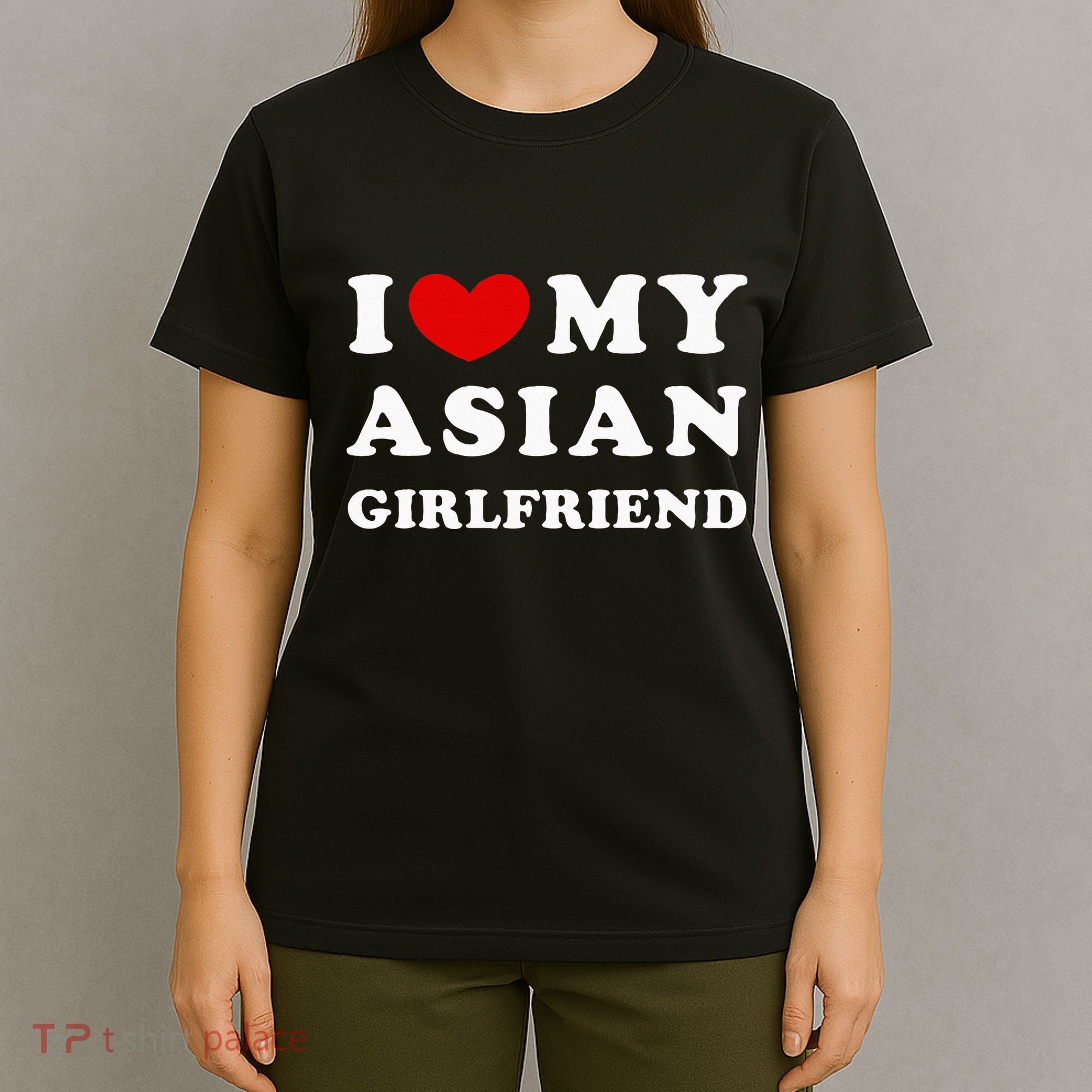 I Love My Asian Girlfriend T-Shirt
