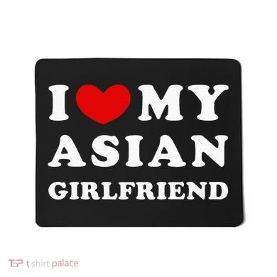 I Love My Asian Girlfriend Mousepad