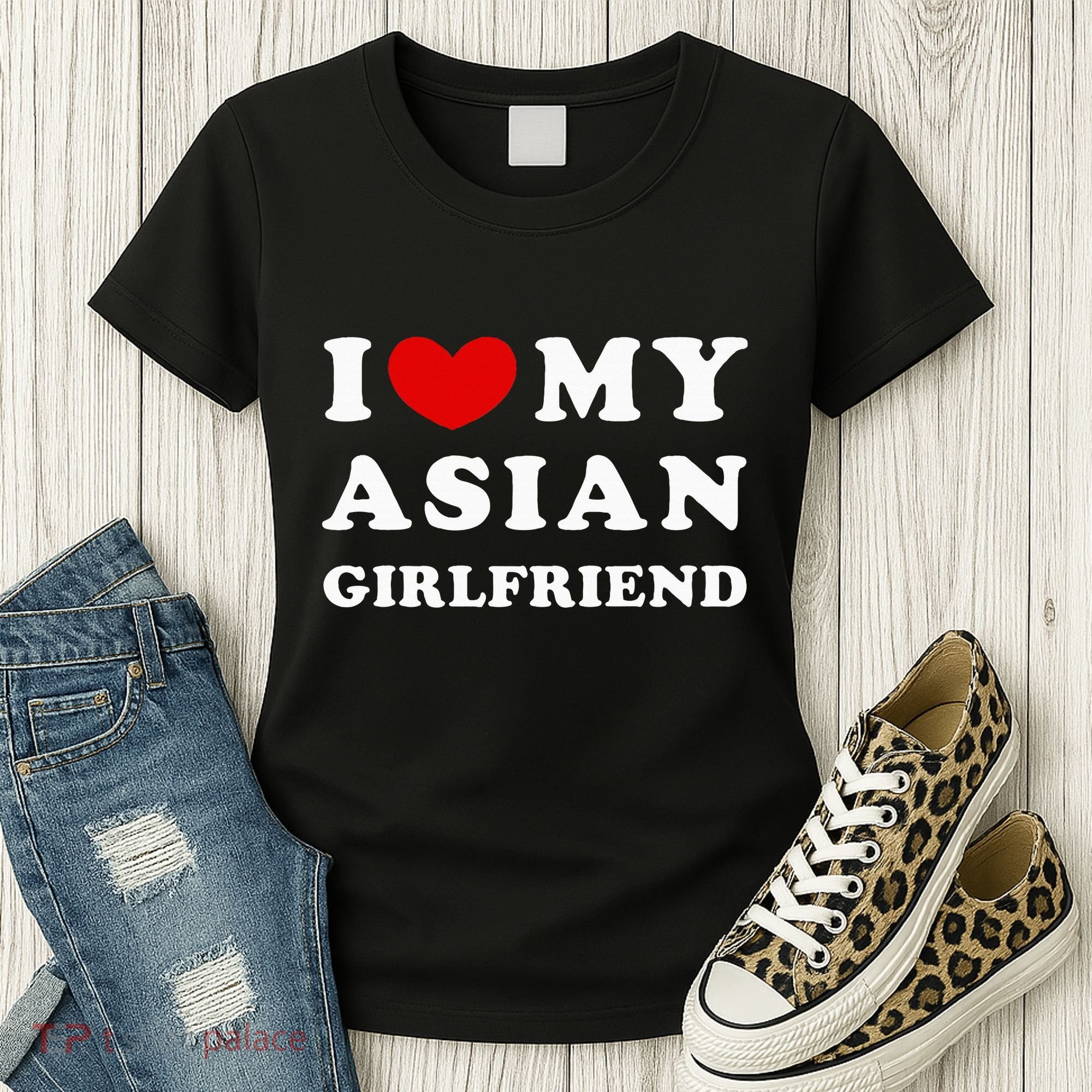 I Love My Asian Girlfriend Women's T-Shirt