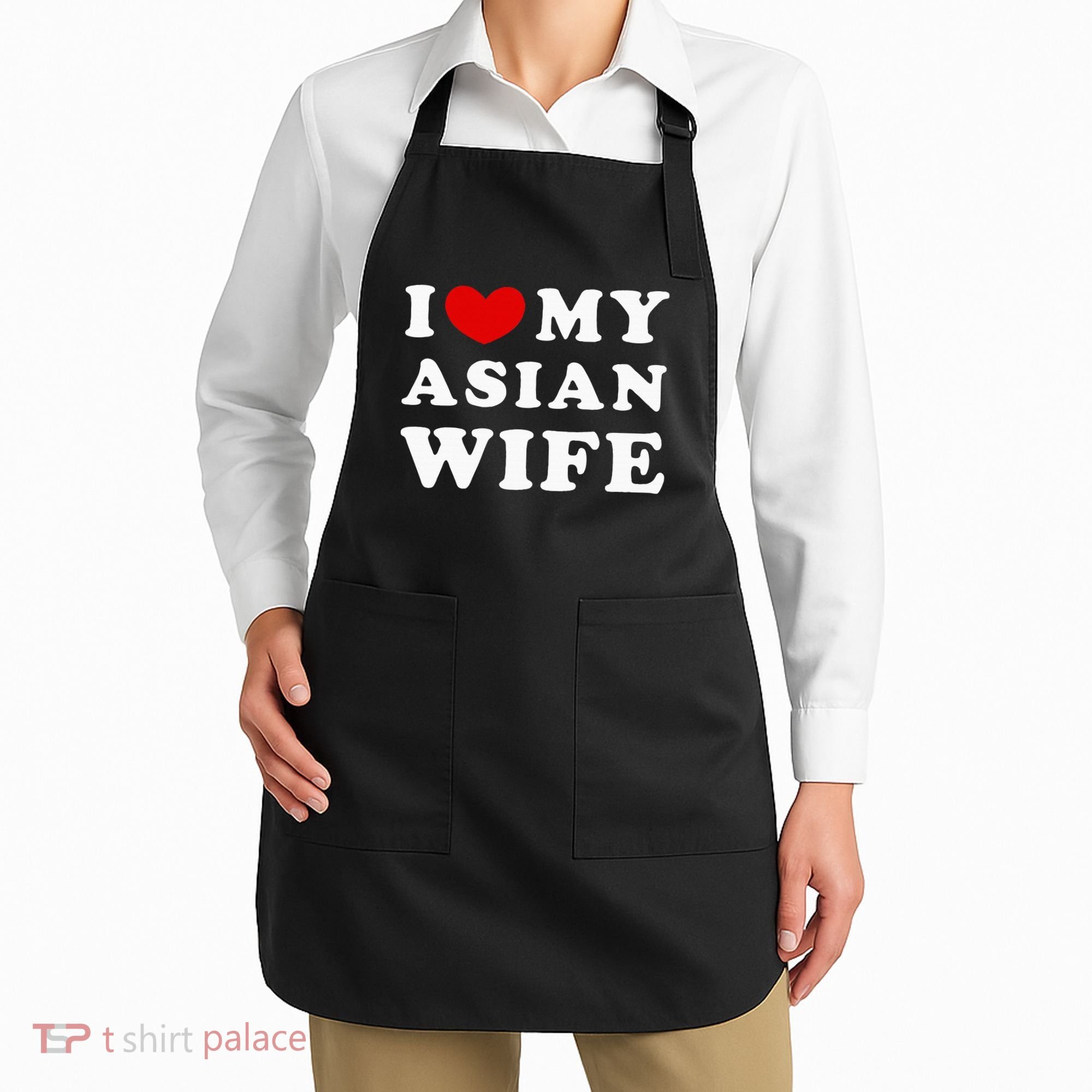 I Love My Asian Wife Apron