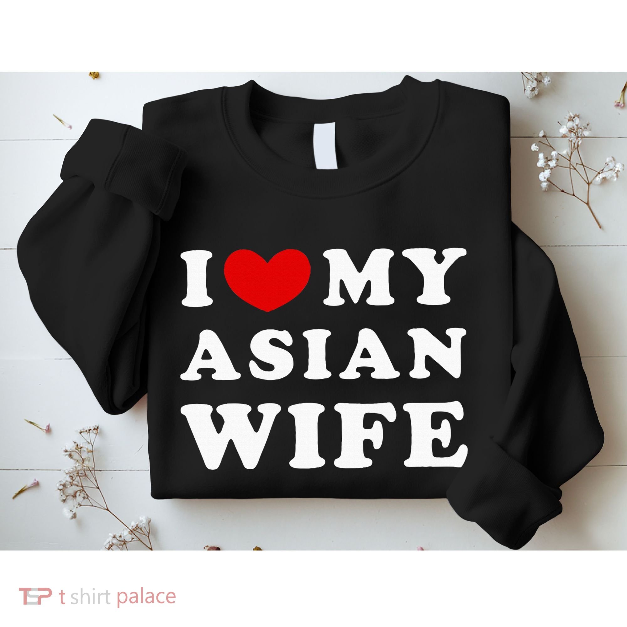 I Love My Asian Wife Sweatshirt