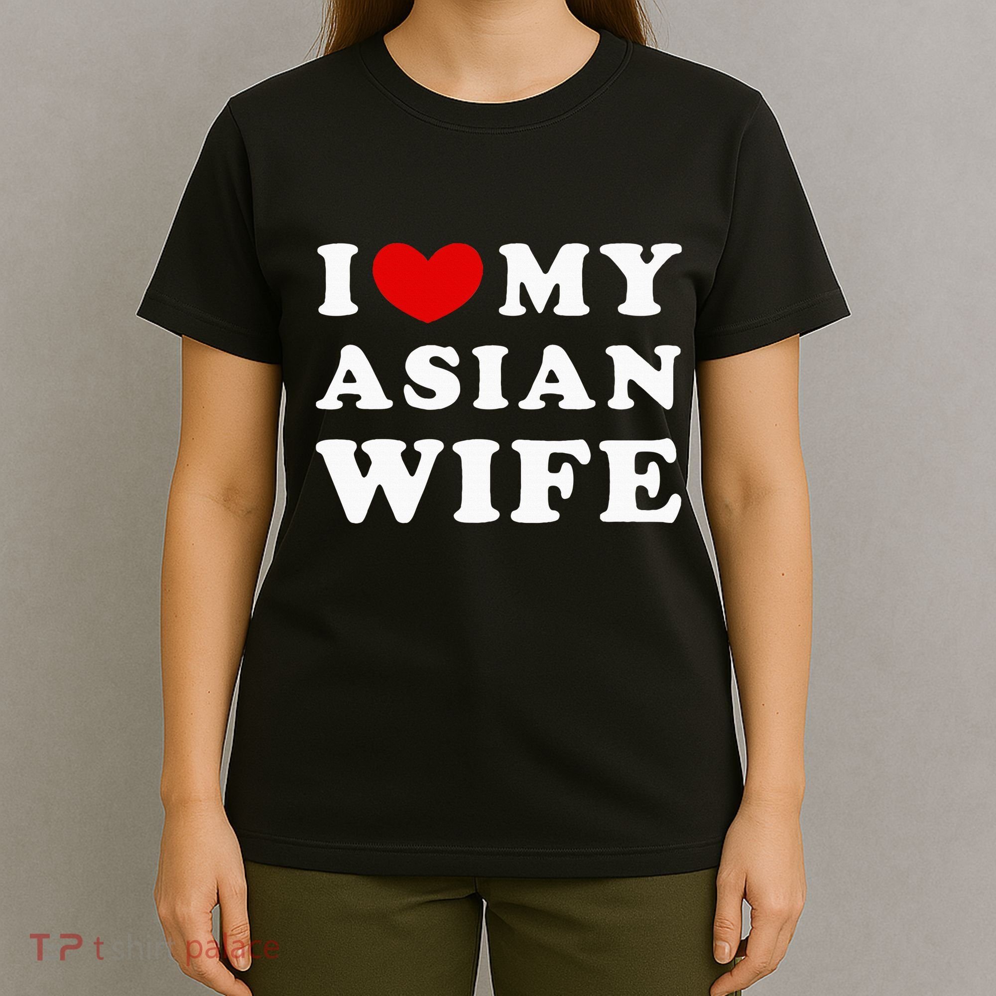 I Love My Asian Wife T-Shirt