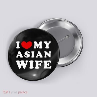 I Love My Asian Wife Button
