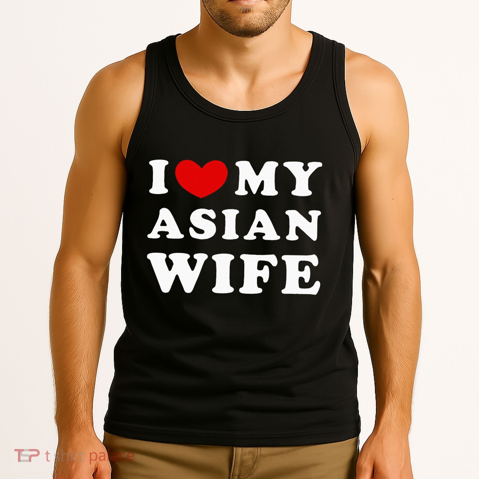 I Love My Asian Wife Tank Top