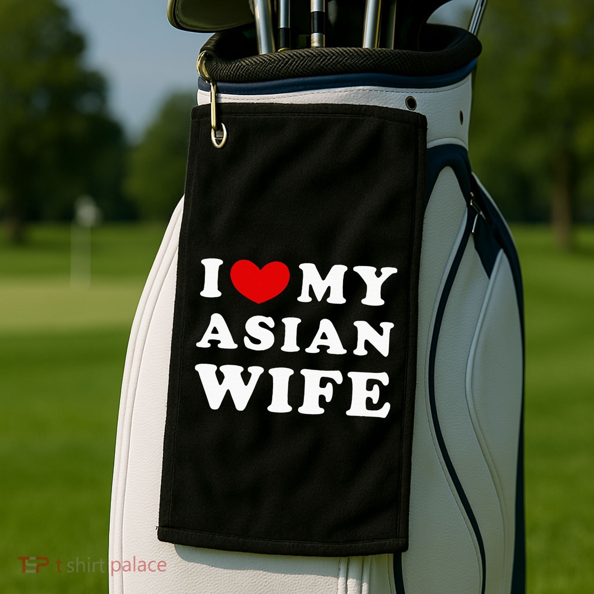I Love My Asian Wife Golf Towel