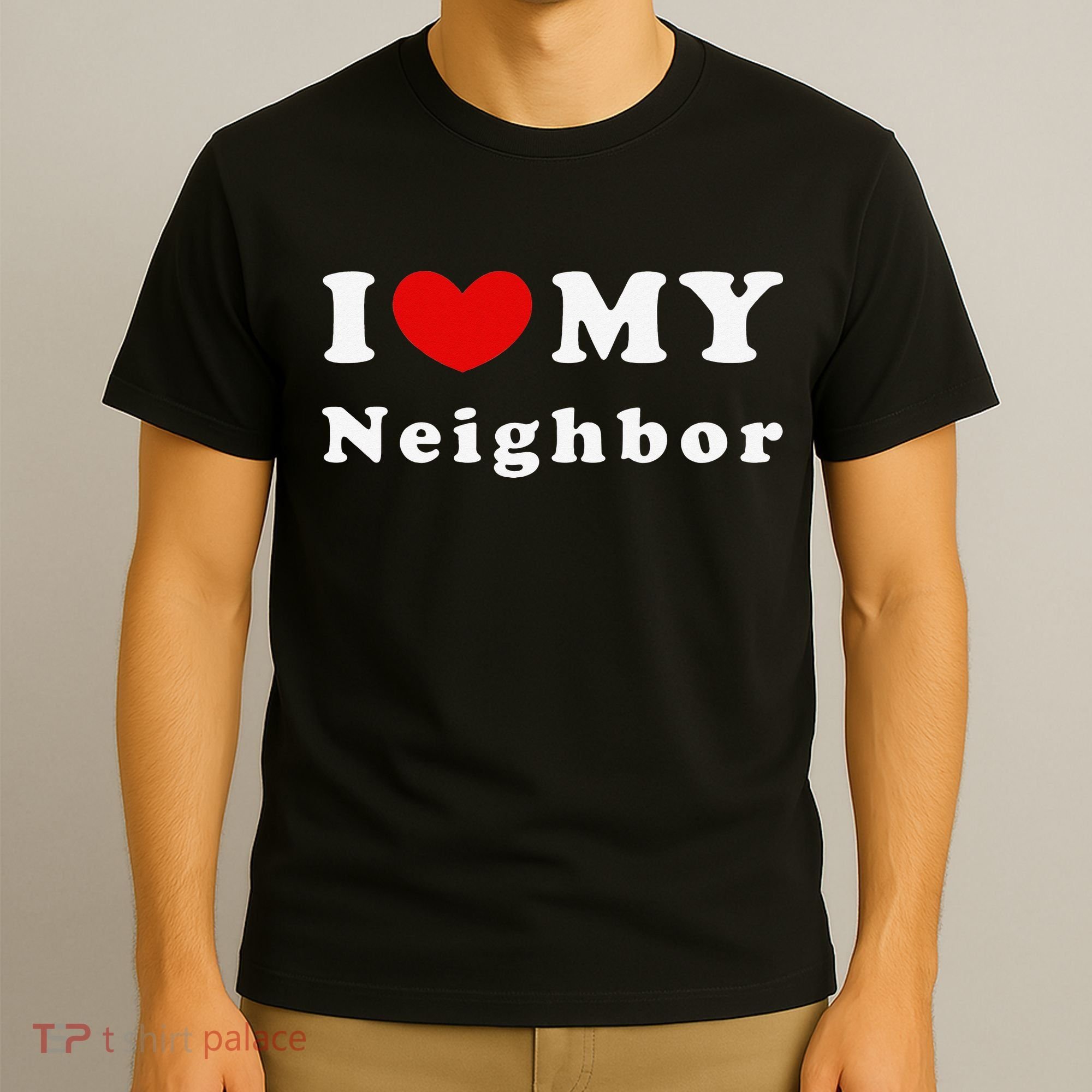 I Love My Neighbor I Heart My Neighbor T-Shirt