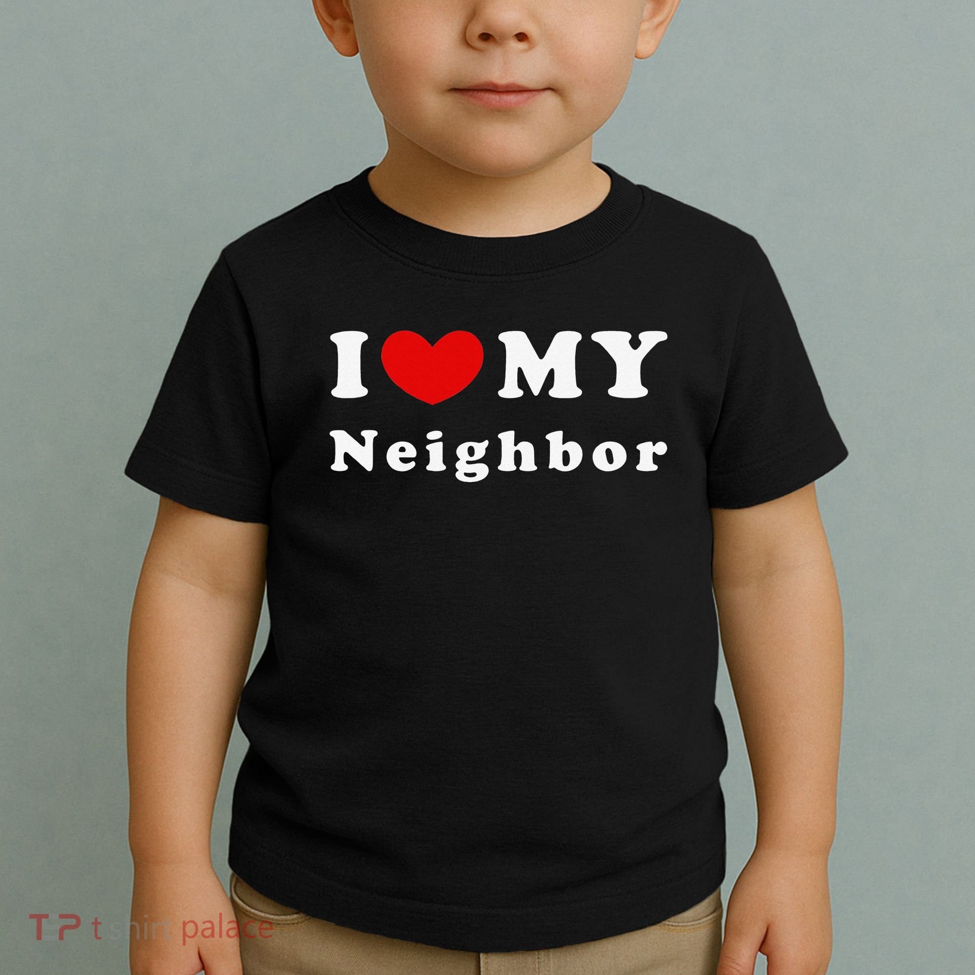 I Love My Neighbor I Heart My Neighbor Toddler T-Shirt