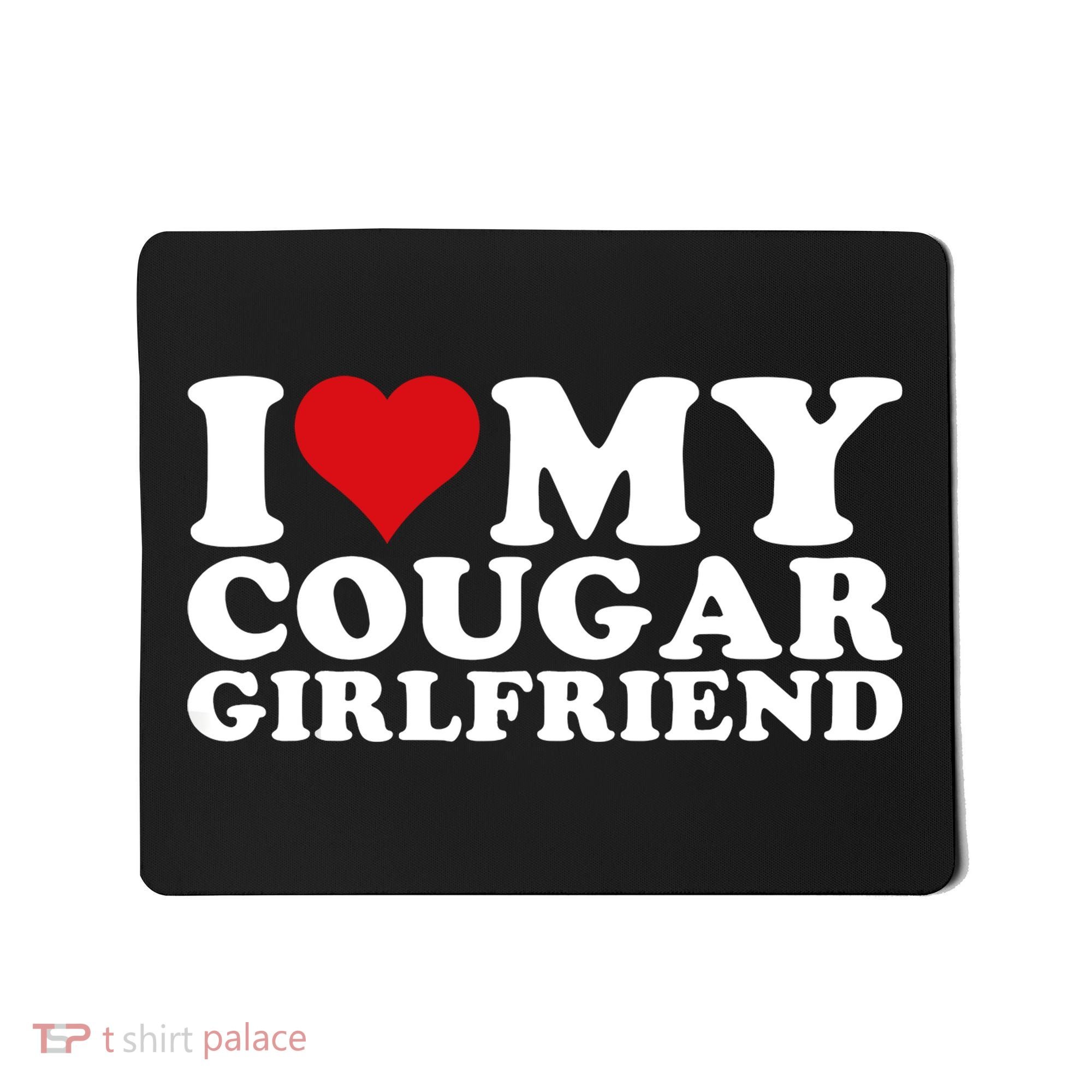 I Love My Cougar Girlfriend I Heart My Cougar Girlfriend GF Mousepad