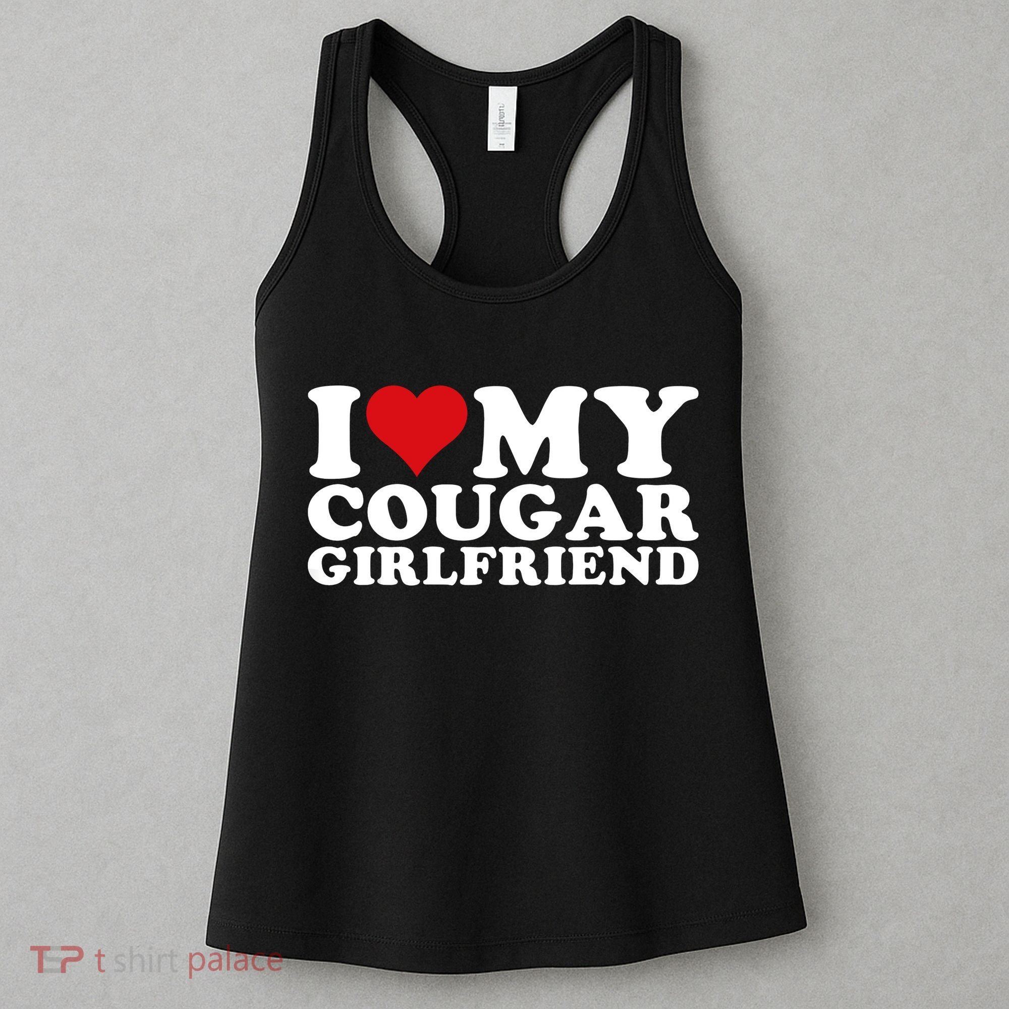I Love My Cougar Girlfriend I Heart My Cougar Girlfriend GF Women's Tank Top
