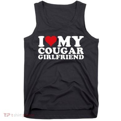 I Love My Cougar Girlfriend I Heart My Cougar Girlfriend GF Tank Top