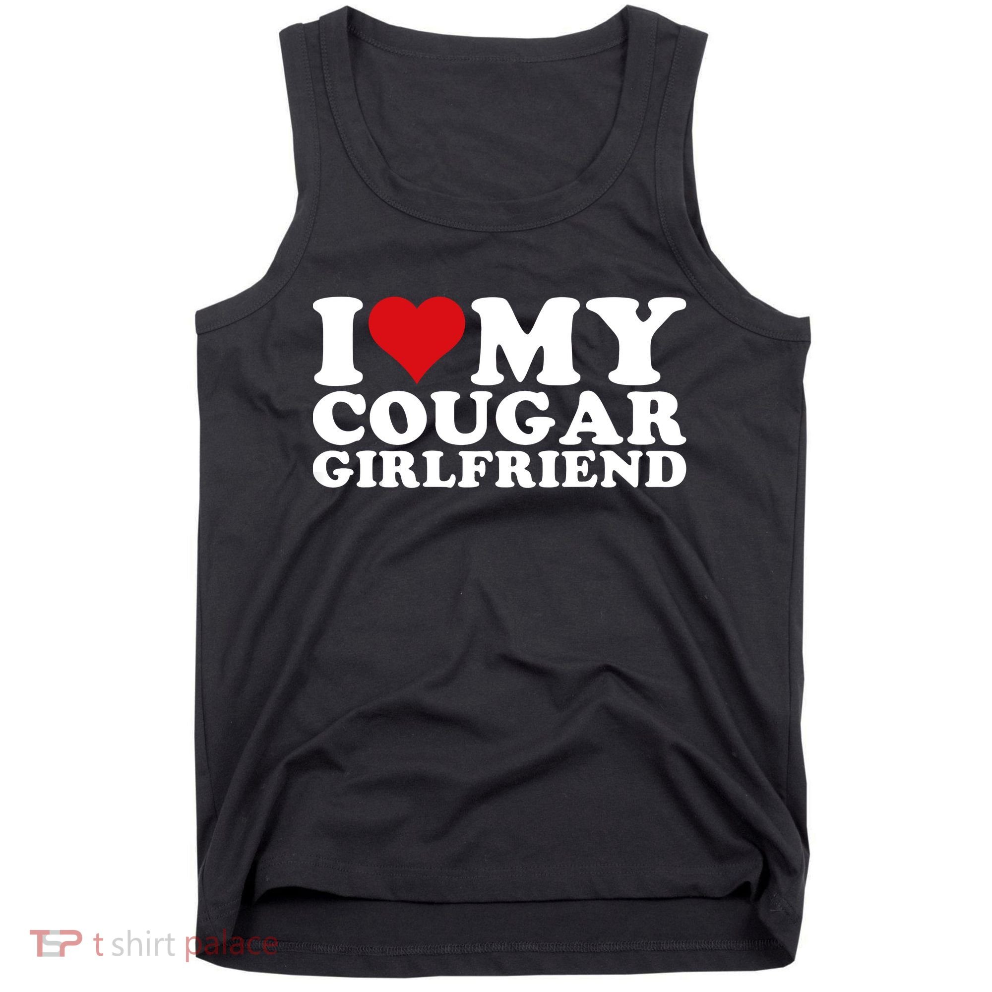 I Love My Cougar Girlfriend I Heart My Cougar Girlfriend GF Tank Top