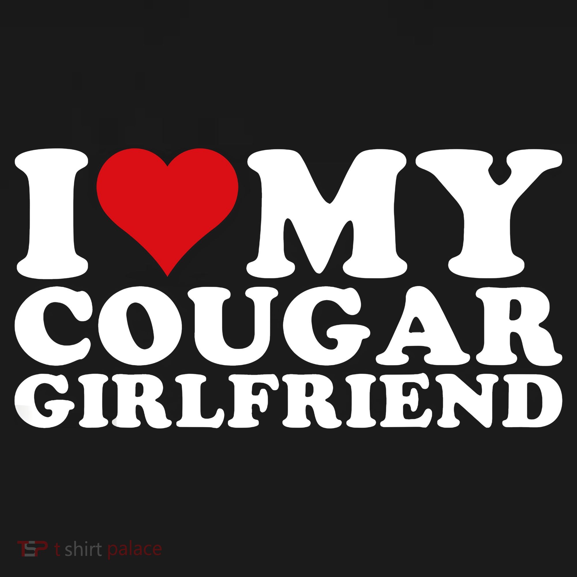 I Love My Cougar Girlfriend I Heart My Cougar Girlfriend GF Women's T-Shirt