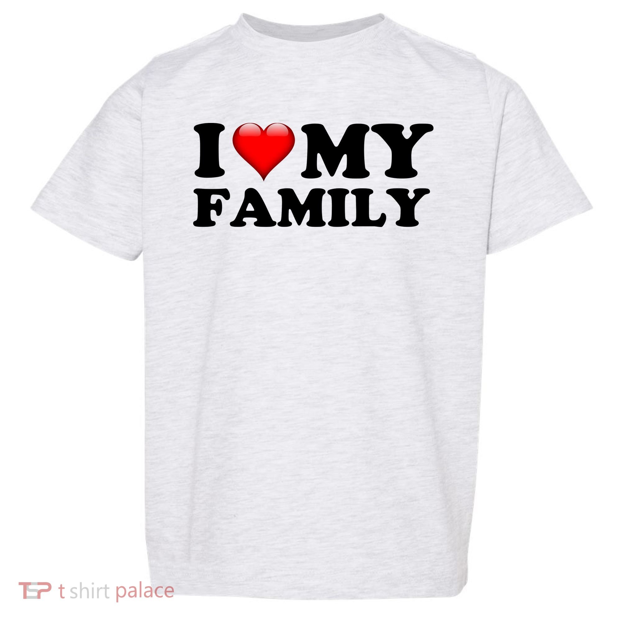 I Love My Family Toddler T-Shirt