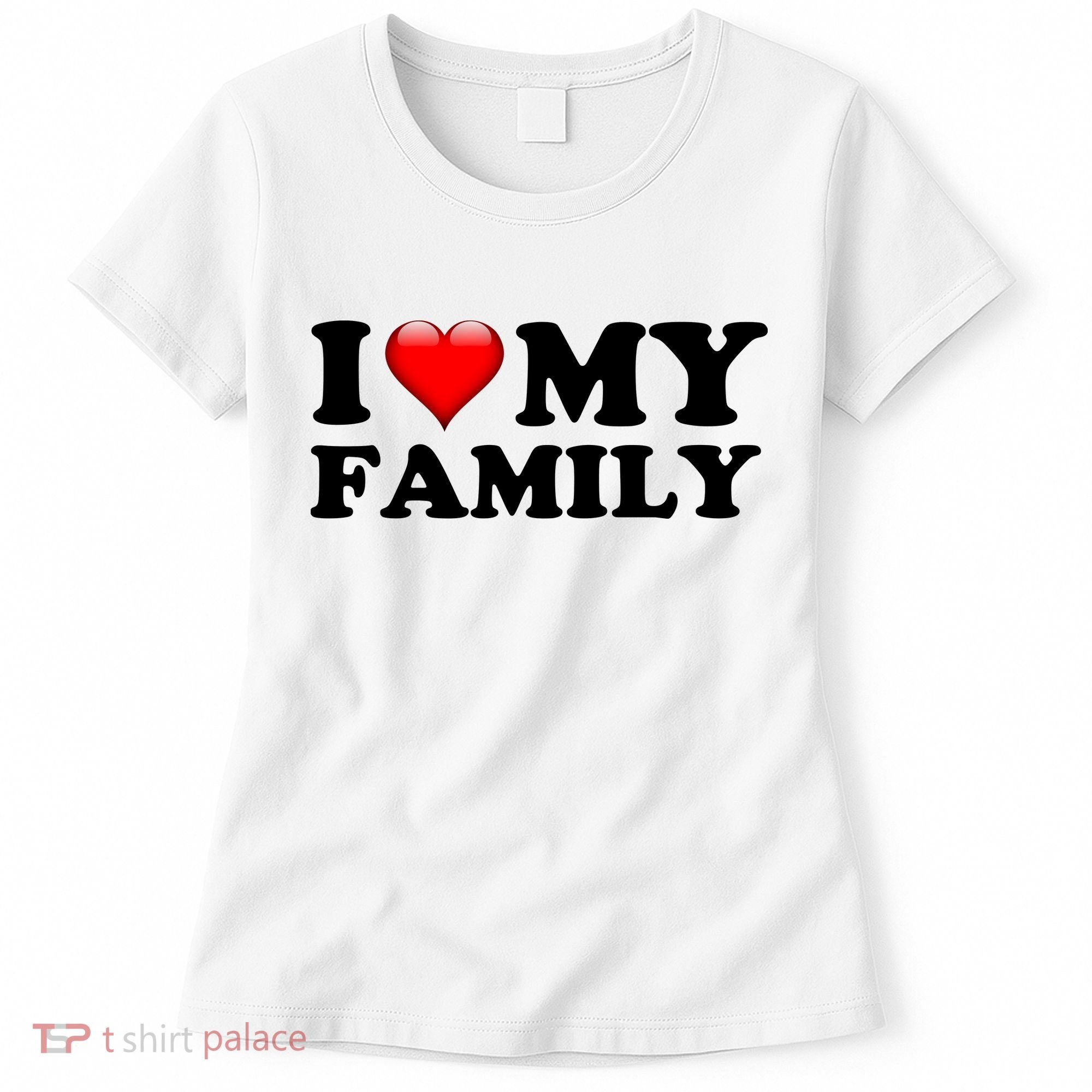 I Love My Family Women's T-Shirt