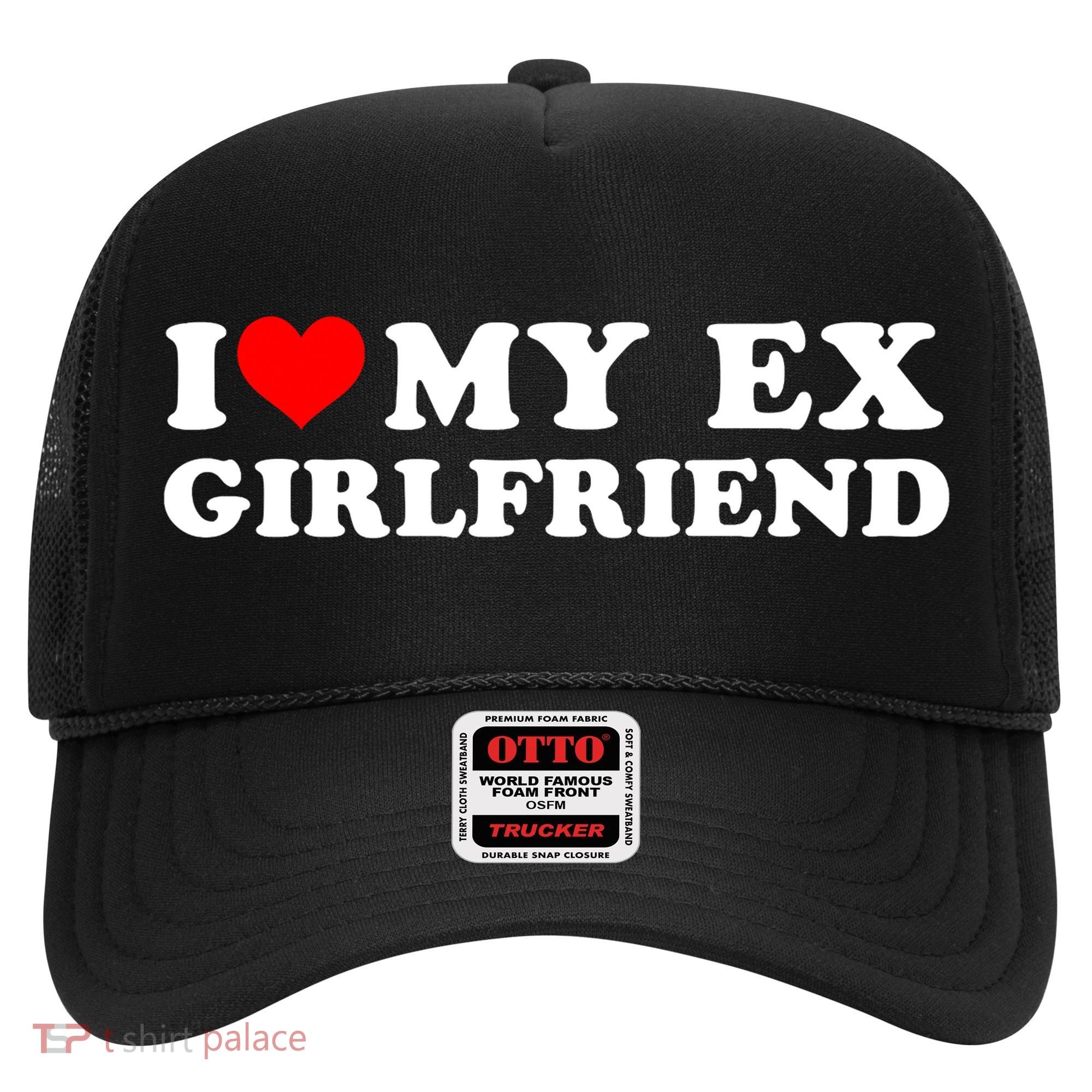 I Love My EX Girlfriend I Heart My Ex Girlfriend GF Hat