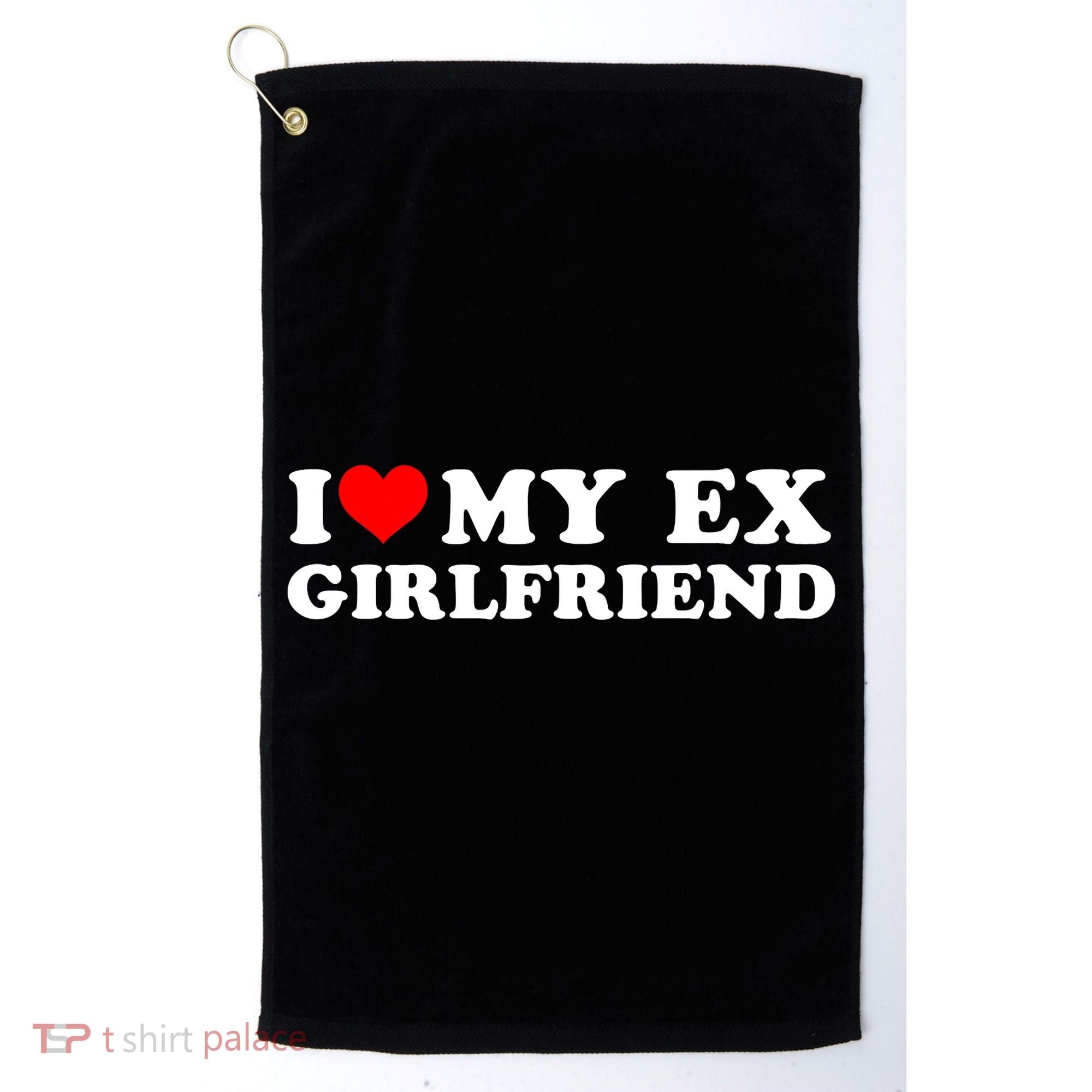 I Love My EX Girlfriend I Heart My Ex Girlfriend GF Golf Towel
