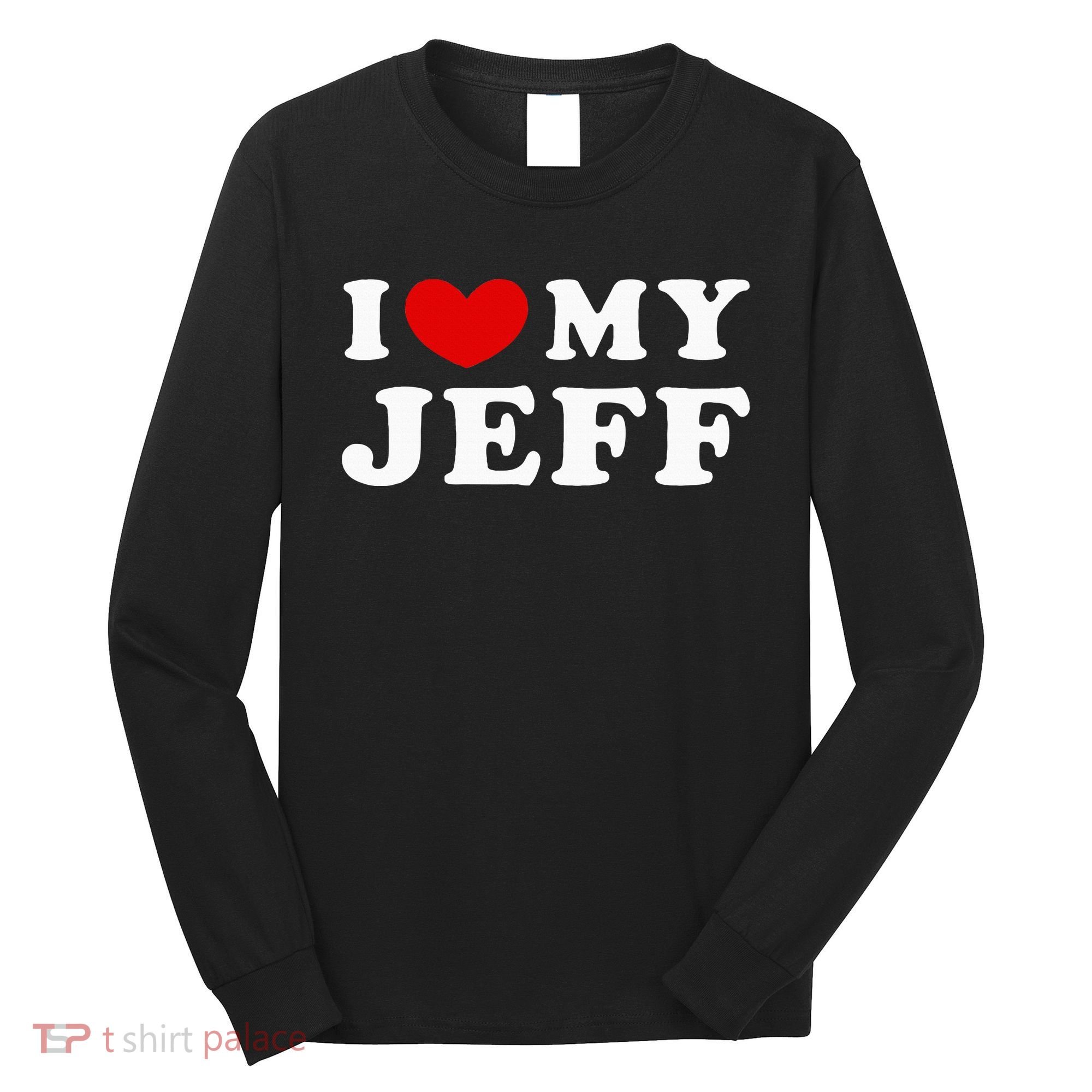 I Love My Jeff Long Sleeve Shirt