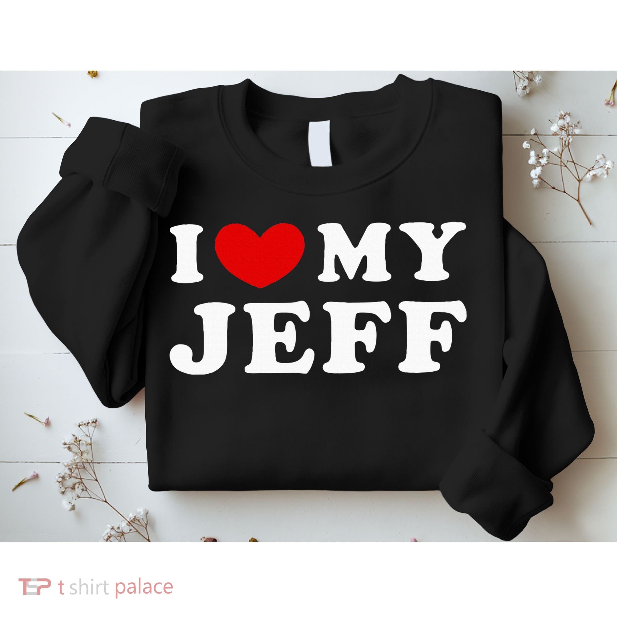 I Love My Jeff Sweatshirt