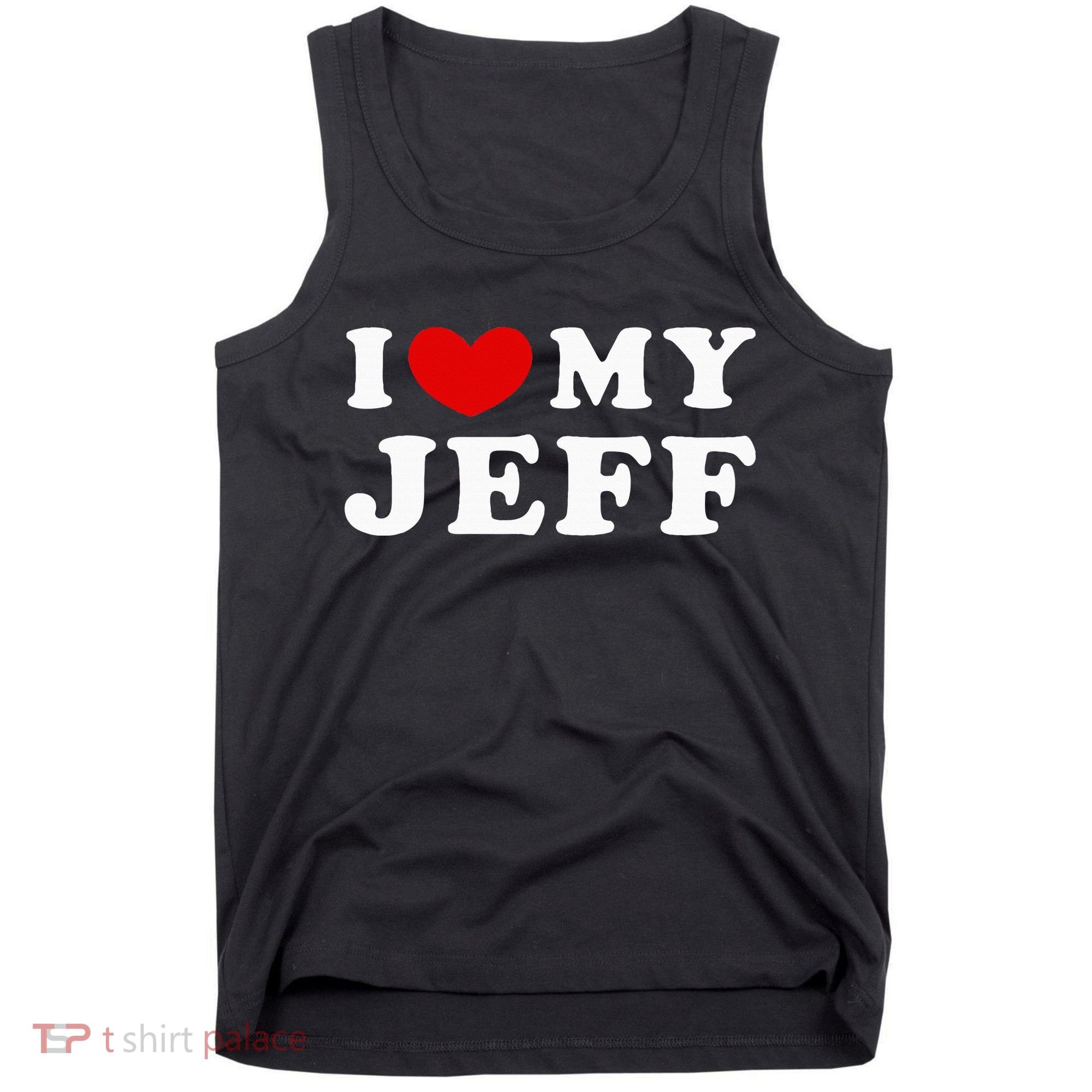 I Love My Jeff Tank Top