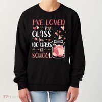 I've Loved My Class For 100 Days Of School Valentines Women's Sweatshirt thumb 0