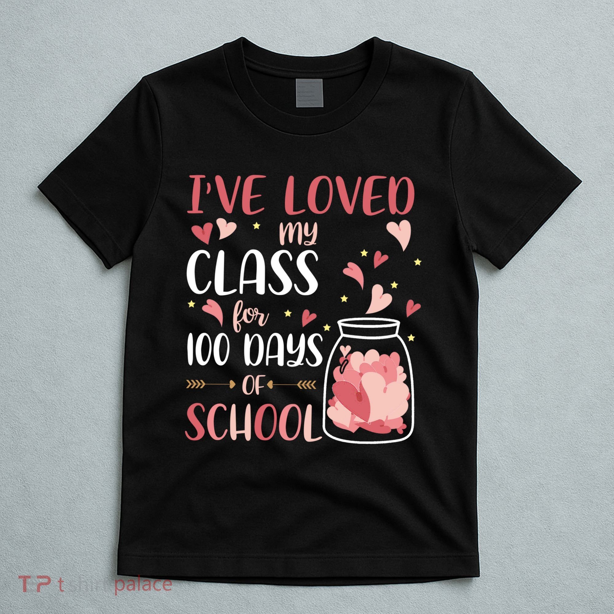 I've Loved My Class For 100 Days Of School Valentines T-Shirt