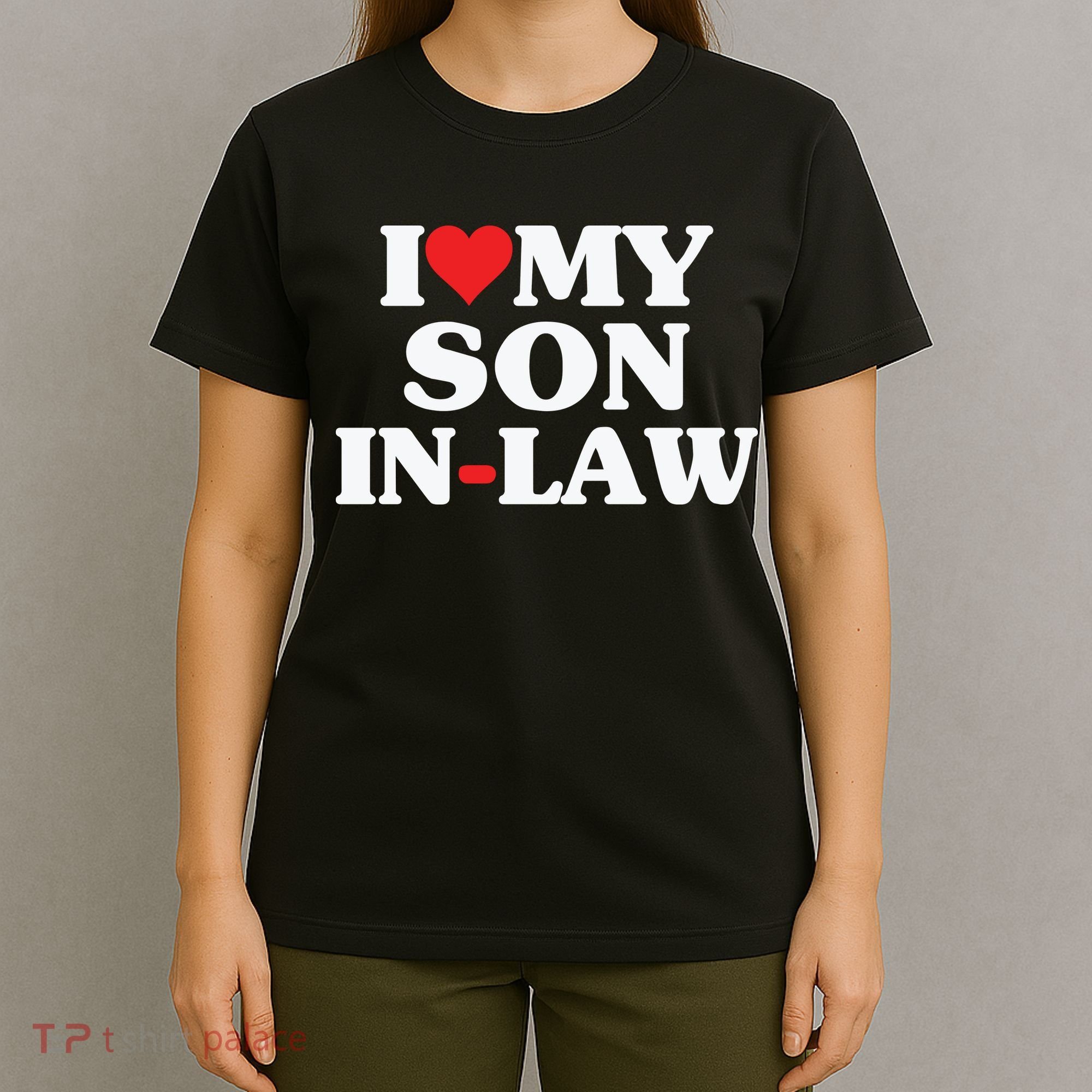 I Love My Son In Law Heart Funny T-Shirt