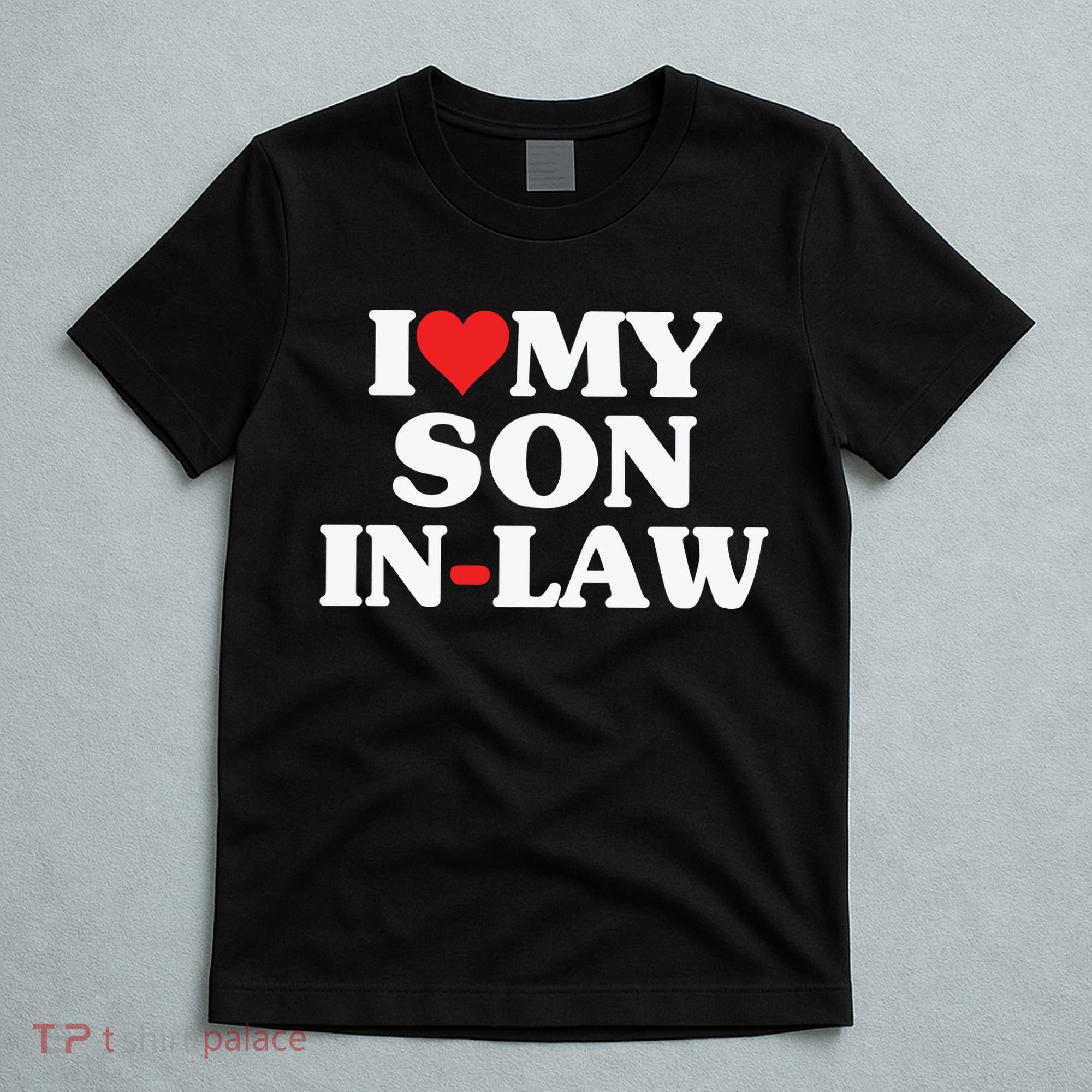 I Love My Son In Law Heart Funny T-Shirt