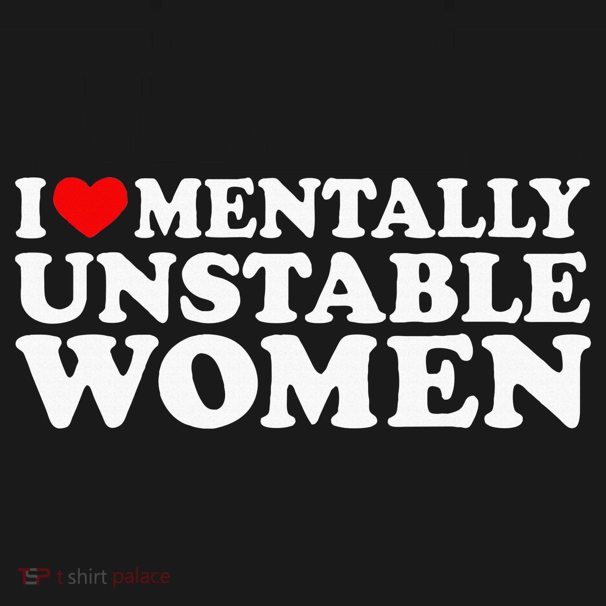 I Love Mentally Unstable Women I Heart Unstable Women Women's Hoodie