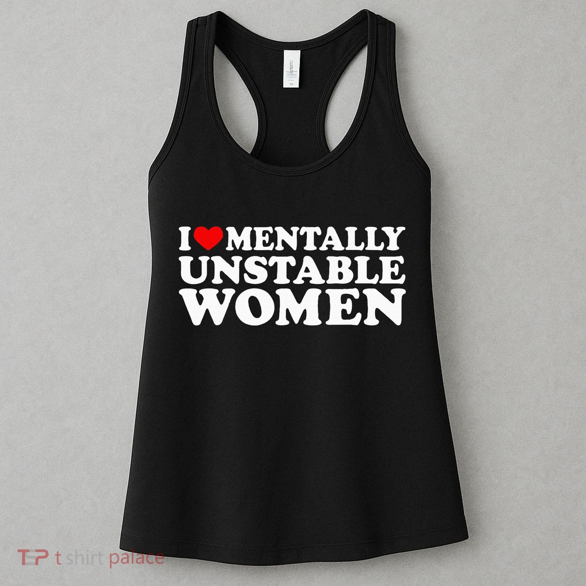 I Love Mentally Unstable Women I Heart Unstable Women Women's Tank Top