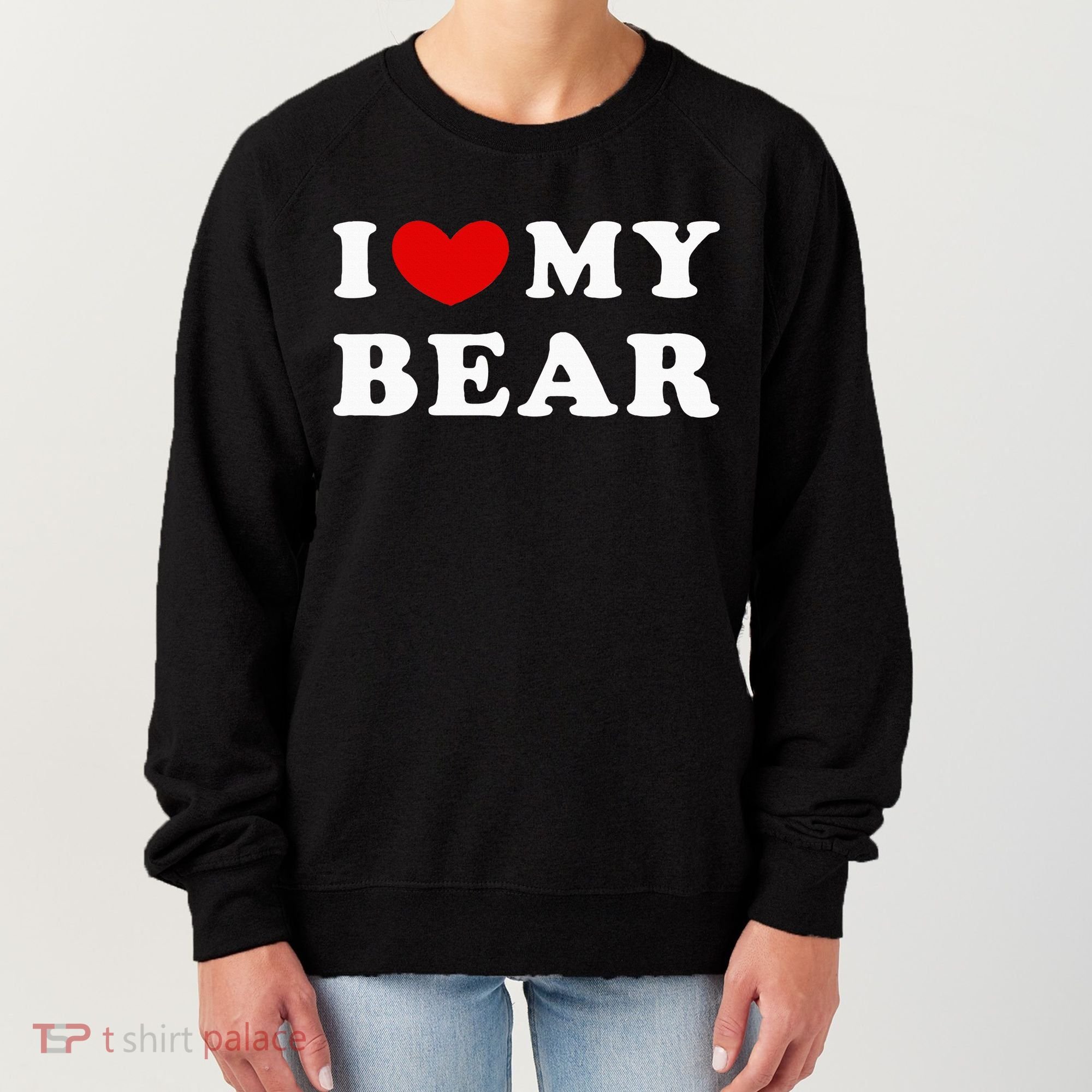 I Love My Bear I Heart My Bear Women's Sweatshirt