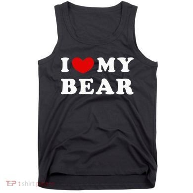 I Love My Bear I Heart My Bear Tank Top