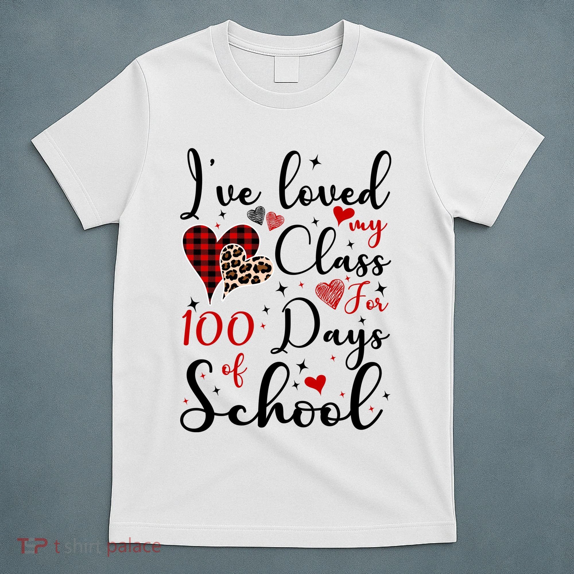 I've Loved My Class For 100 Days Of School Valentine Hearts T-Shirt