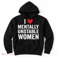 I Love Mentally Unstable Women Funny Ironic Meme Hoodie thumb 0