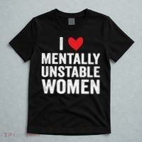 I Love Mentally Unstable Women Funny Ironic Meme T-Shirt thumb 5