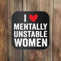 I Love Mentally Unstable Women Funny Ironic Meme Coaster thumb 0