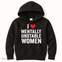 I Love Mentally Unstable Women Funny Ironic Meme Kids Hoodie thumb 0