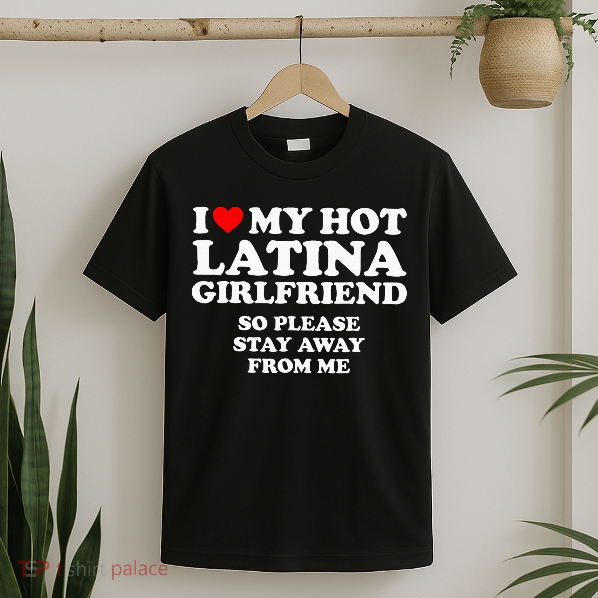 I Love My Hot Latina Girlfriend I Heart My Hot Latina T-Shirt
