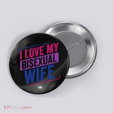 I Love My Bisexual Wife Bi Pride Bisexual Flag Button