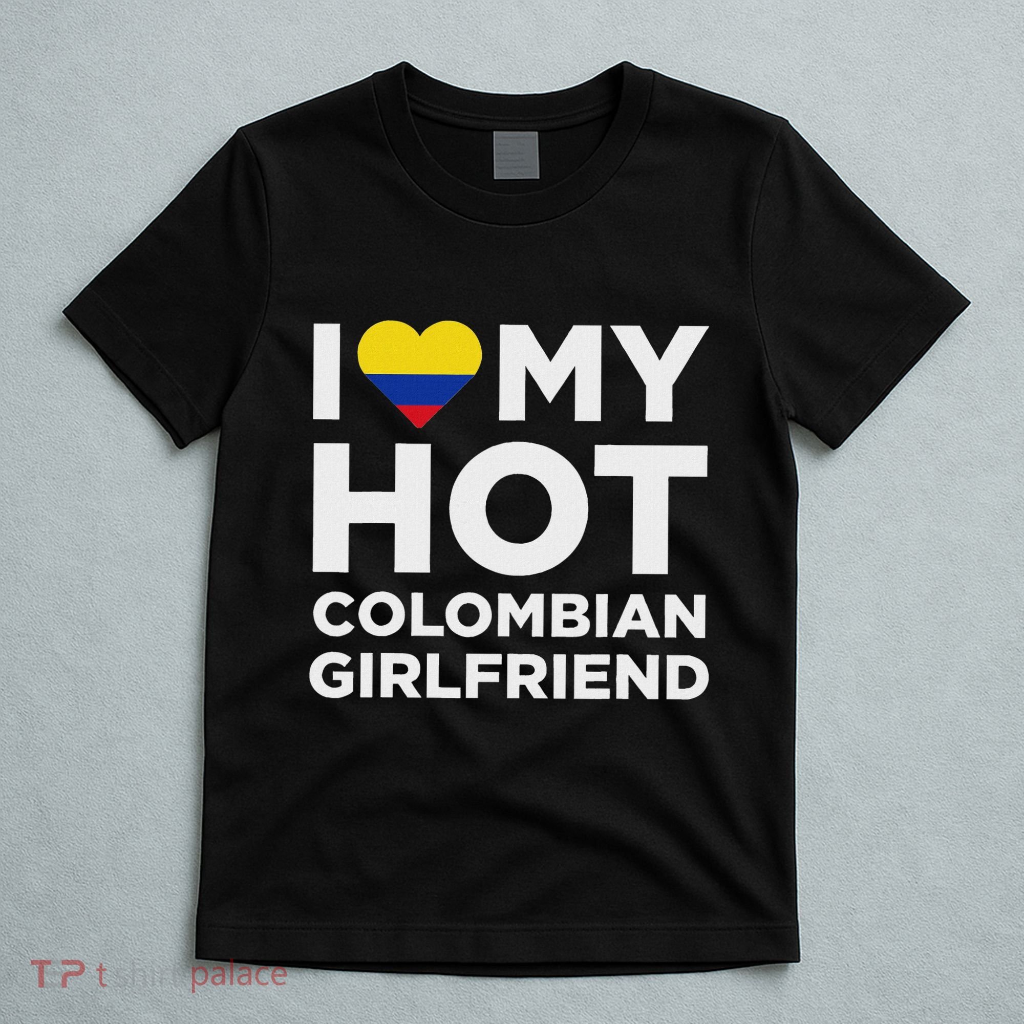 I Love My Hot Colombian Girlfriend Cute Colombia Native Relationship T-Shirt