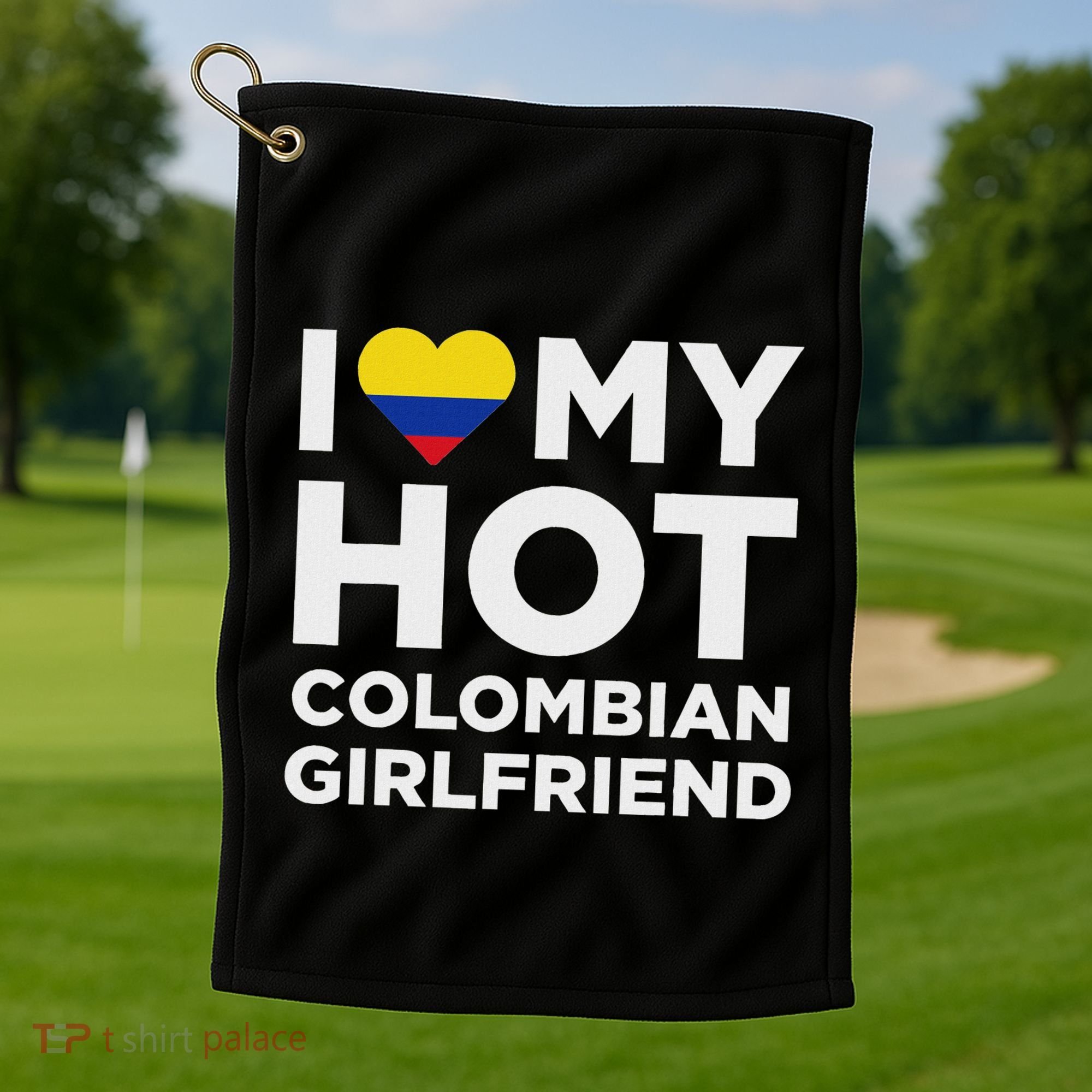 I Love My Hot Colombian Girlfriend Cute Colombia Native Relationship Golf Towel