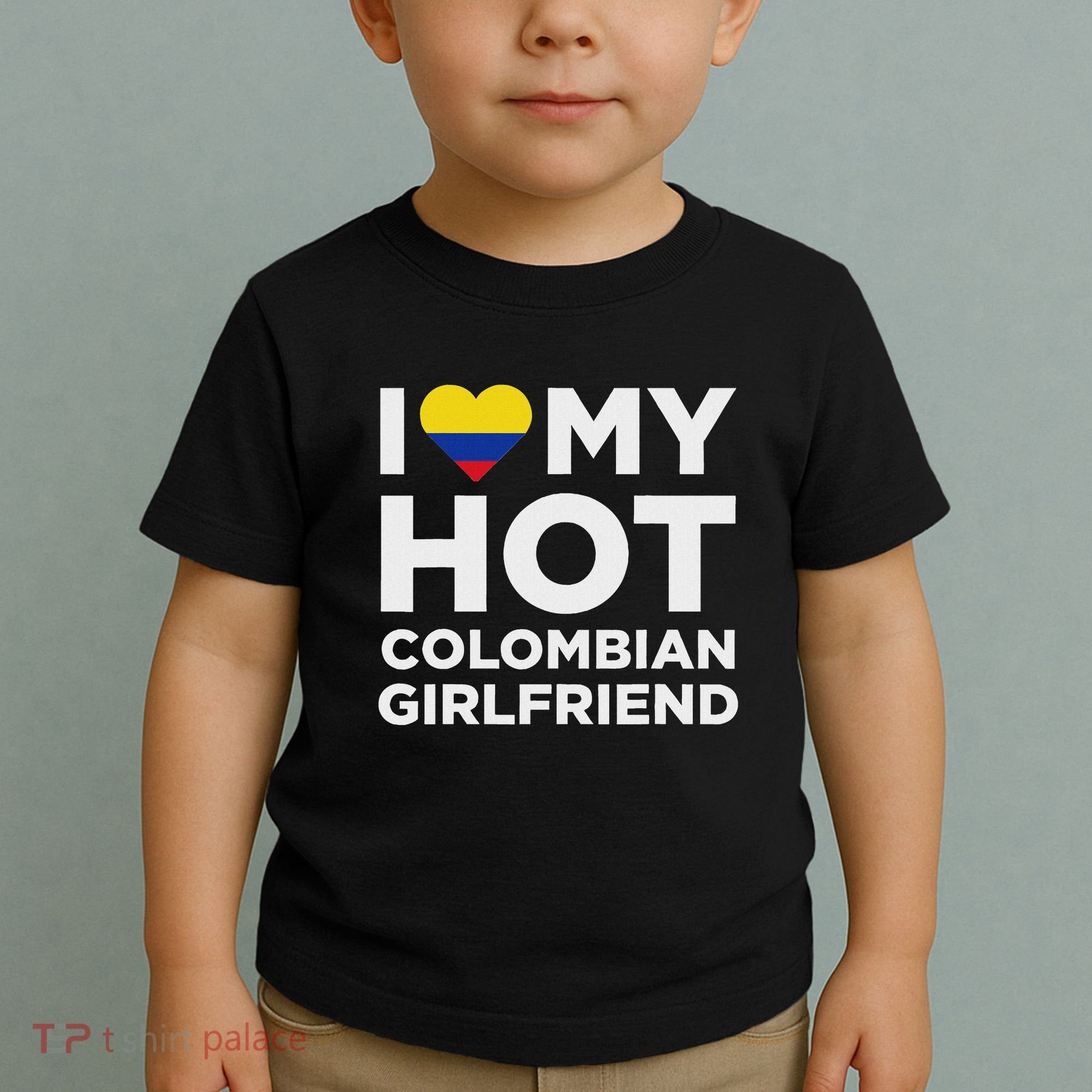 I Love My Hot Colombian Girlfriend Cute Colombia Native Relationship Toddler T-Shirt