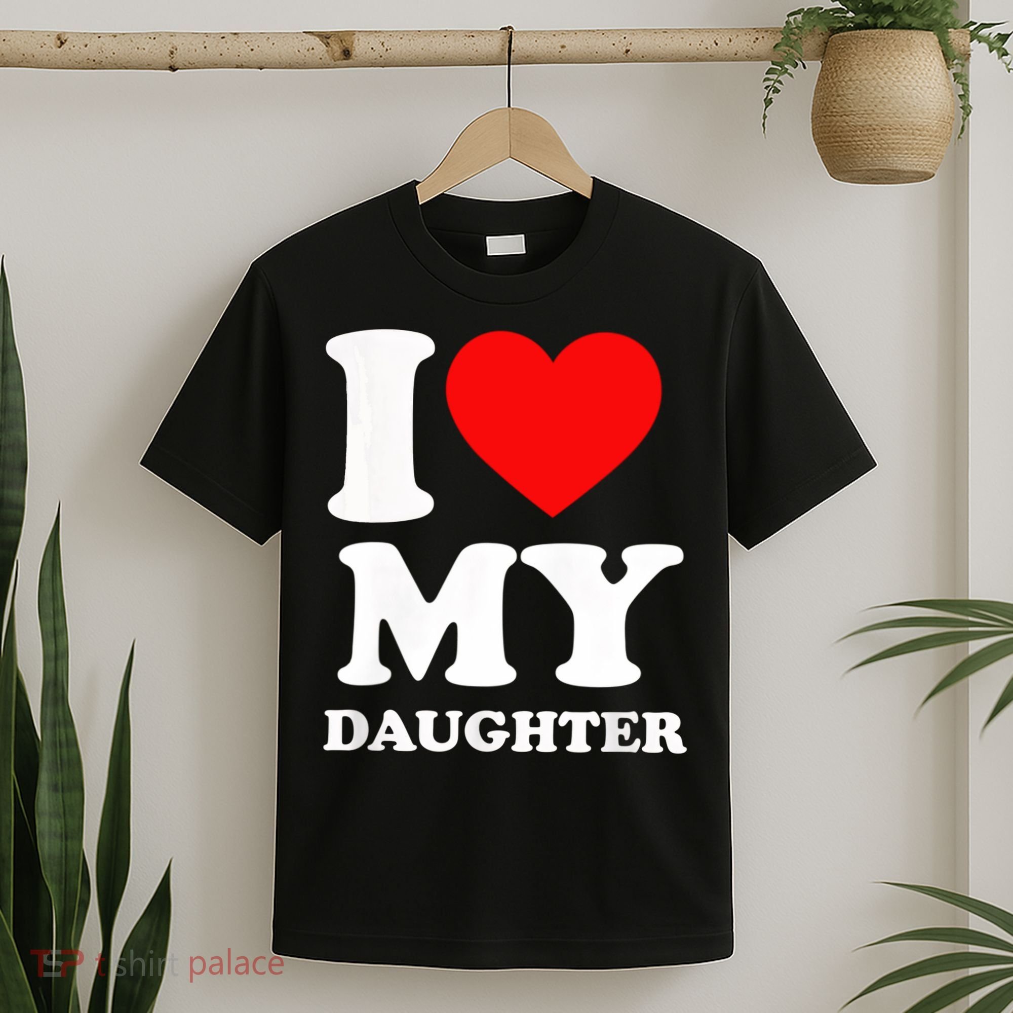 I Love My Daughter T-Shirt